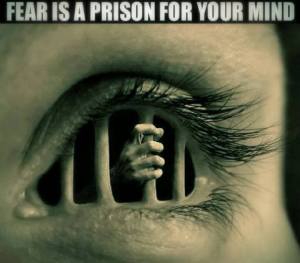 Fear+is+a+prison+for+your+mind